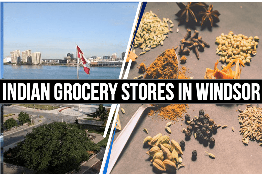 5 Best Indian Grocery Stores in Windsor